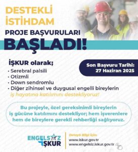İŞKUR’dan özel ihtiyaçlı bireylere yönelik destekli istihdam projesi başvuruları başladı